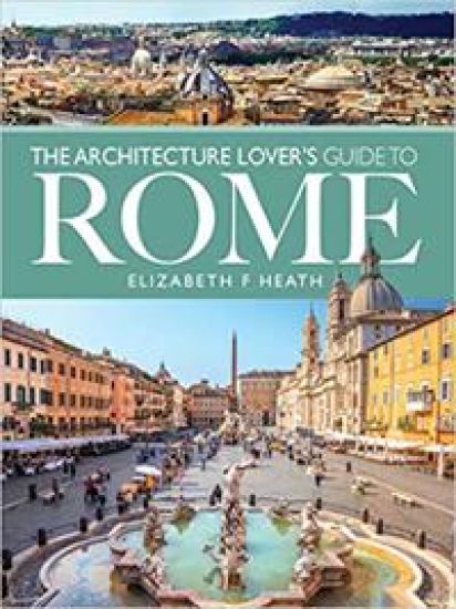 The Architecture Lover's Guide to Rome
