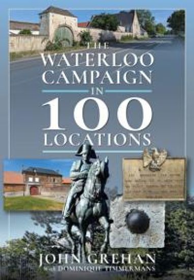 The Waterloo Campaign in 100 Locations