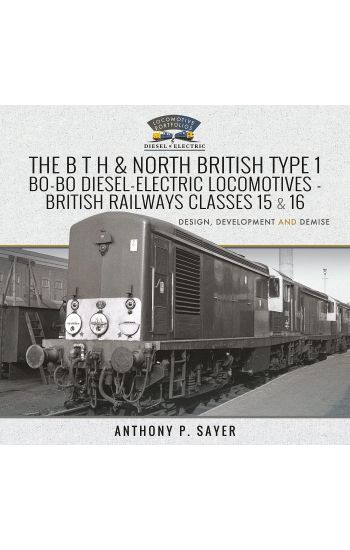 The B T H and North British Type 1 Bo-Bo Diesel-Electric Locomotives - British Railways Classes 15 and 16