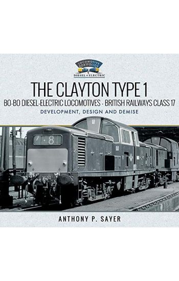 The Clayton Type 1 Bo-Bo Diesel-Electric Locomotives - British Railways Class 17