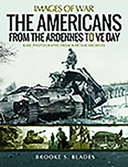 The Americans from the Ardennes to VE Day