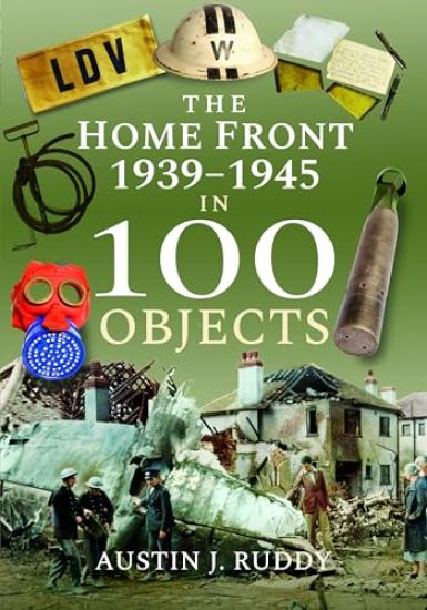 The Home Front 1939 -1945 in 100 Objects
