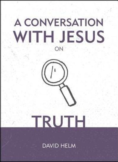 A Conversation With Jesus... on Truth