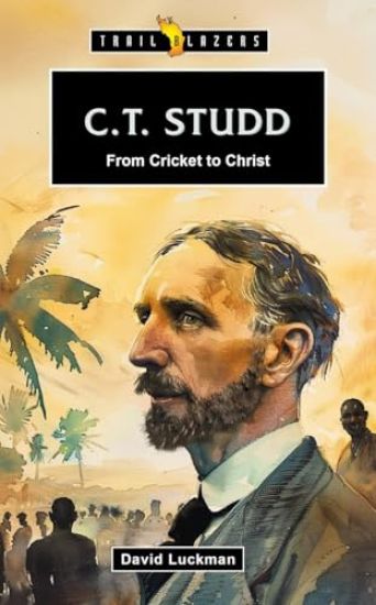 C.T. Studd: From Cricket to Christ