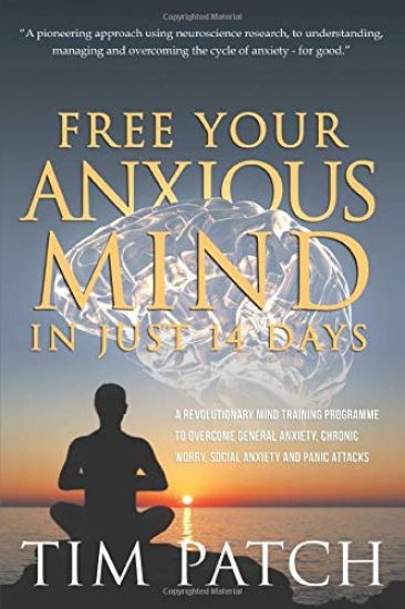 Free Your Anxious Mind in Just 14 Days: A Revolutionary Mind Training Programme to Overcome General Anxiety, Chronic Worry, Social Anxiety and Panic A