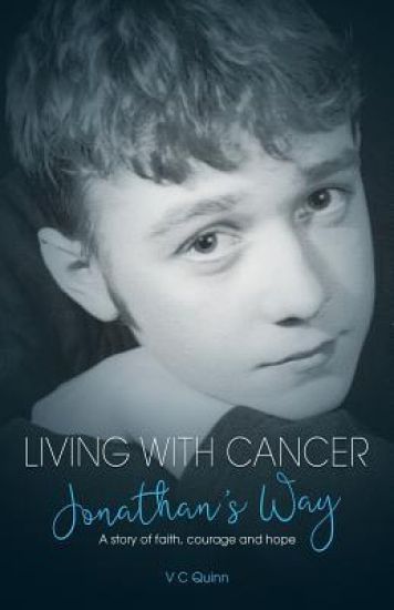 Living With Cancer: Jonathan's Way: A story of faith, courage and hope