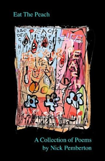 Eat The Peach - A Collection of Poems by Nick Pemberton