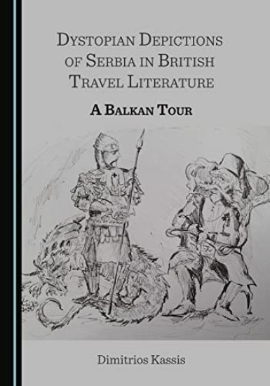 Dystopian Depictions of Serbia in British Travel Literature