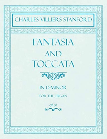 Fantasia and Toccata - In D-Minor for the Organ - Op.57