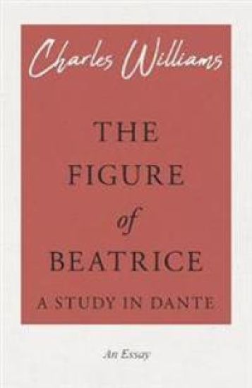 The Figure of Beatrice - A Study in Dante