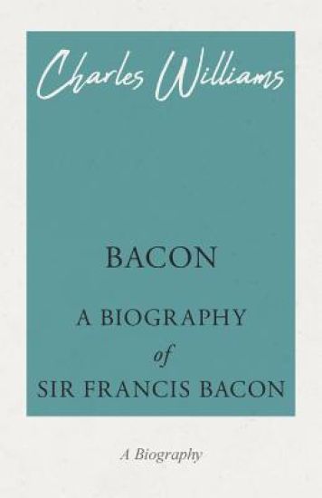 Bacon - A Biography of Sir Francis Bacon
