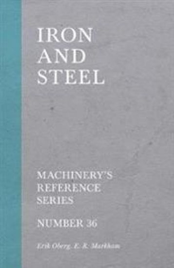 Iron and Steel - Machinery's Reference Series - Number 36