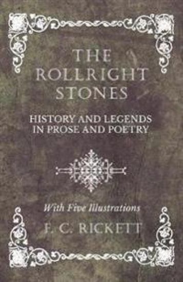 The Rollright Stones - History and Legends in Prose and Poetry - With Five Illustrations