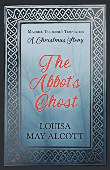 The Abbot's Ghost;or Maurice Treherne's Temptation