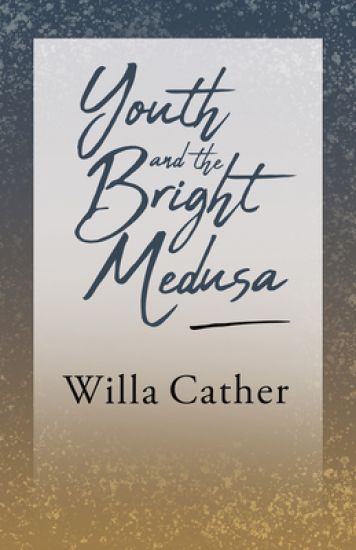 Youth and the Bright Medusa;With an Excerpt by H. L. Mencken
