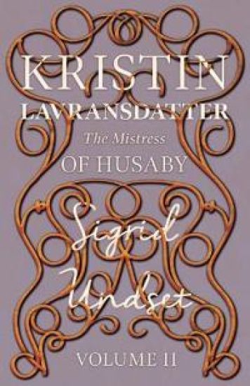 The Mistress of Husaby;Kristin Lavransdatter - Volume II