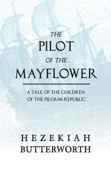 The Pilot of the Mayflower; A Tale of the Children of the Pilgrim Republic
