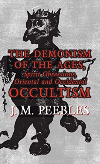 The Demonism of the Ages, Spirit Obsessions, Oriental and Occidental Occultism