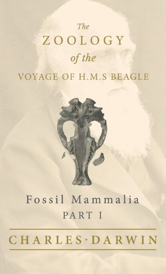 Fossil Mammalia - Part I - The Zoology of the Voyage of H.M.S Beagle