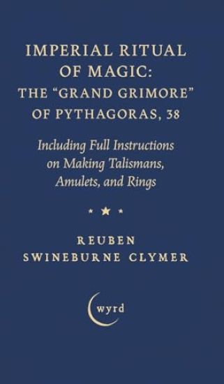 Imperial Ritual of Magic: The Grand Grimore of Pythagoras, 38