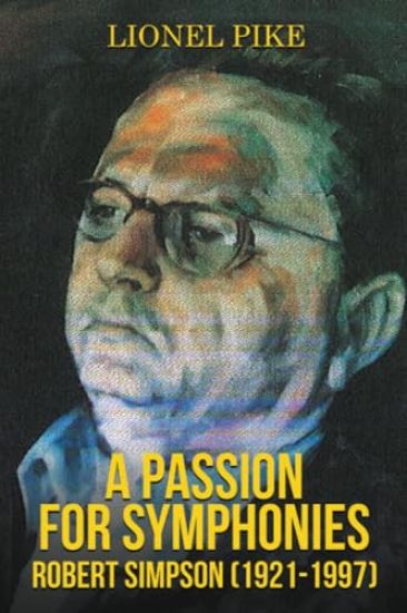 A Passion for Symphonies: Robert Simpson (1921-1997)