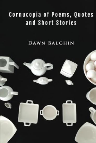 Cornucopia of Poems, Quotes and Short Stories