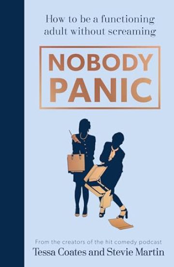 Nobody Panic: How to Be a Functioning Adult Without Screaming