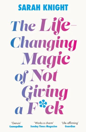 Life-Changing Magic of Not Giving a F**k