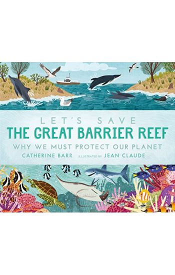 Let's Save the Great Barrier Reef: Why we must protect our planet