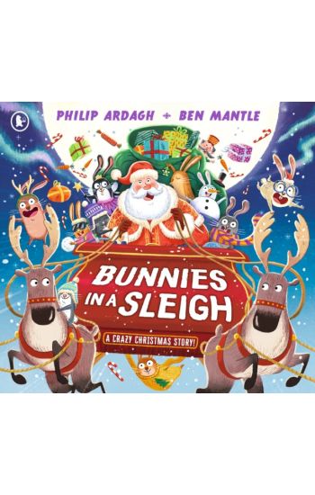 Bunnies in a Sleigh: A Crazy Christmas Story!