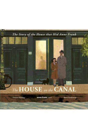 The House on the Canal: The Story of the House that Hid Anne Frank