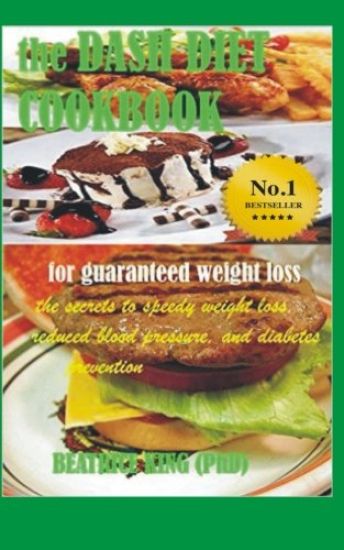 The Dash Diet Cook Book: The Secrets To Speedy Weight Loss, Lower Blood Pressure and Diabetes Prevention