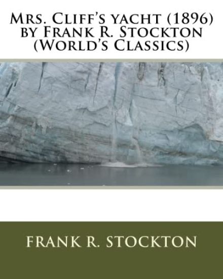 Mrs. Cliff's yacht (1896) by Frank R. Stockton (World's Classics)