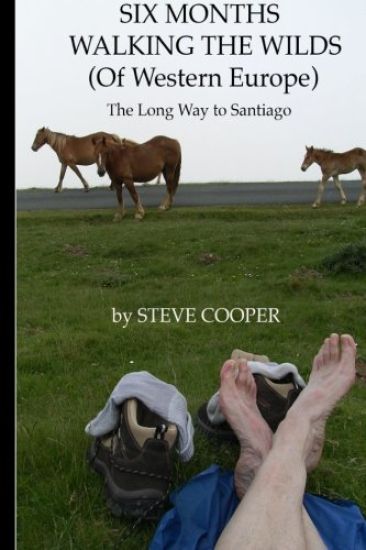 SIX MONTHS WALKING THE WILDS (Of Western Europe): The Long Way to Santiago