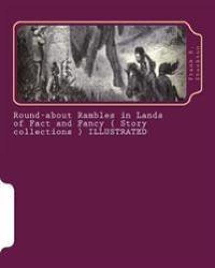 Round-about Rambles in Lands of Fact and Fancy ( Story collections ) ILLUSTRATED