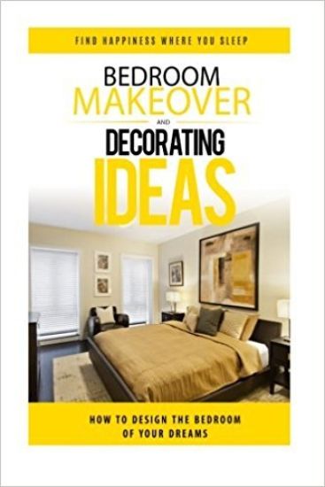 Bedroom Makeover: How To Design The Bedroom of Your Dreams