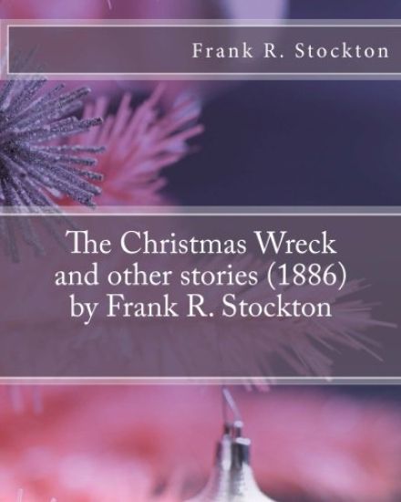The Christmas Wreck and other stories (1886) by Frank R. Stockton