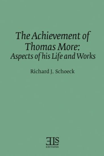The Achievement of Thomas More: Aspects of his Life and Works