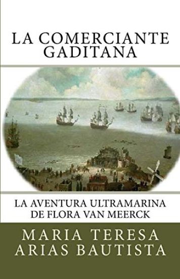 La comerciante gaditana: La aventura ultramarina de Flora Van Meerck
