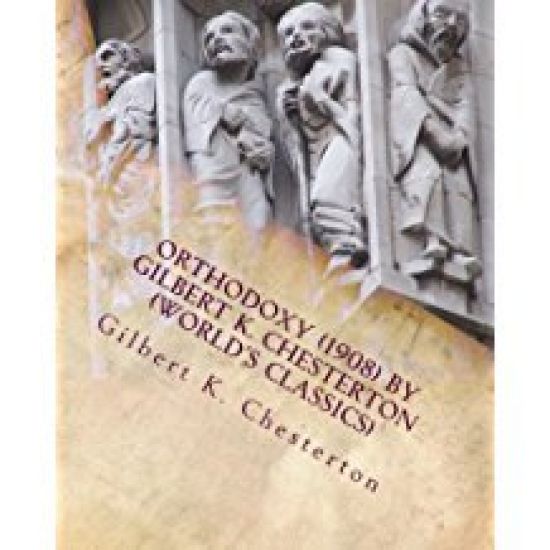 Orthodoxy (1908) by Gilbert K. Chesterton (World's Classics)