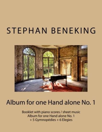 Stephan Beneking: Album for one Hand alone No. 1: Beneking: Booklet with piano scores / sheet music - Album for one Hand alone No. 1 + 5