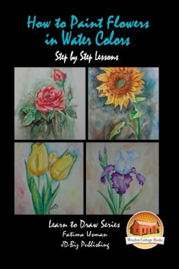 How to Paint Flowers In Water Colors Step by Step Lessons