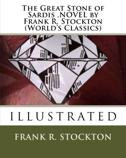 The Great Stone of Sardis, NOVEL by Frank R. Stockton (World's Classics)