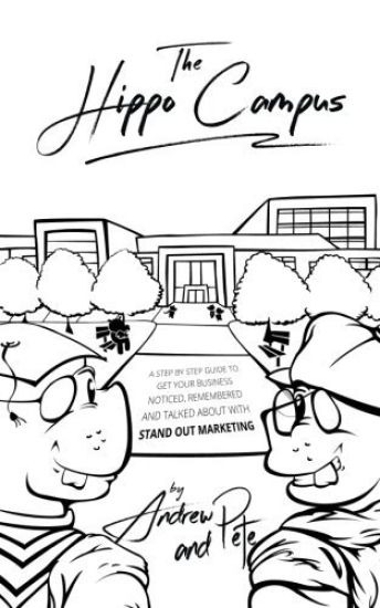 The Hippo Campus: A step by step guide to get your business noticed, remembered and talked about with Stand Out Marketing.