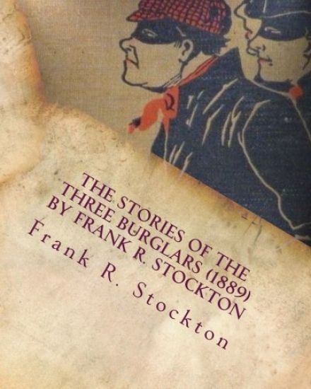 The Stories of the Three Burglars (1889) by Frank R. Stockton