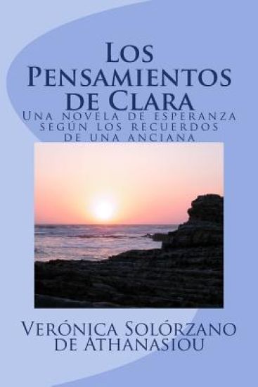 Los Pensamientos de Clara: Una Novela de esperanza según los recuerdos de una anciana