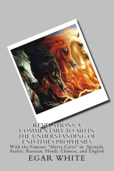 Revelations: A Commentary to Aid in the Understanding of End Times Prophesies BW: Black n White letter version in Spanish, Arabic,