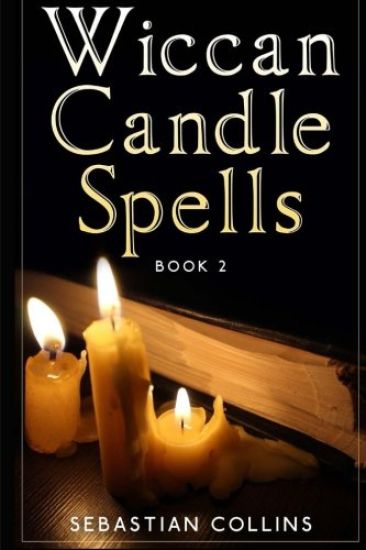 Wiccan Candle Spells Book 2: Wicca Guide To White Magic For Positive Witches, Herb, Crystal, Natural Cure, Healing, Earth, Incantation, Universal J
