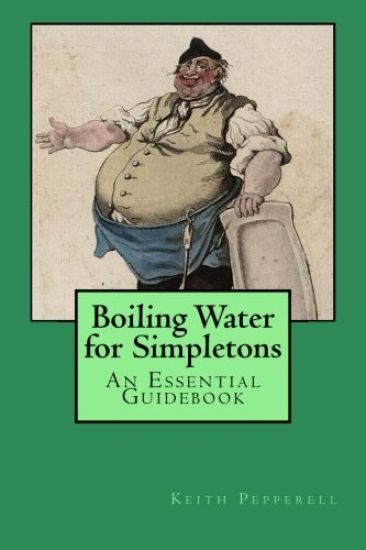 Boiling Water for Simpletons: An Essential Guidebook