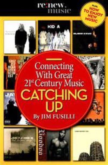 Catching Up: Connecting With Great 21st Century Music
